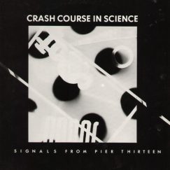 Crash Course In Science - Signals From Pier Thirteen EP