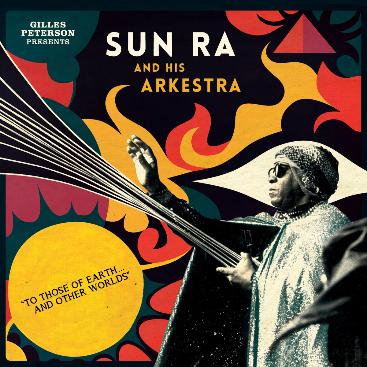Gilles Peterson Presents Sun Ra And His Arkestra - To Those Of Earth... And Other Worlds - 2CD