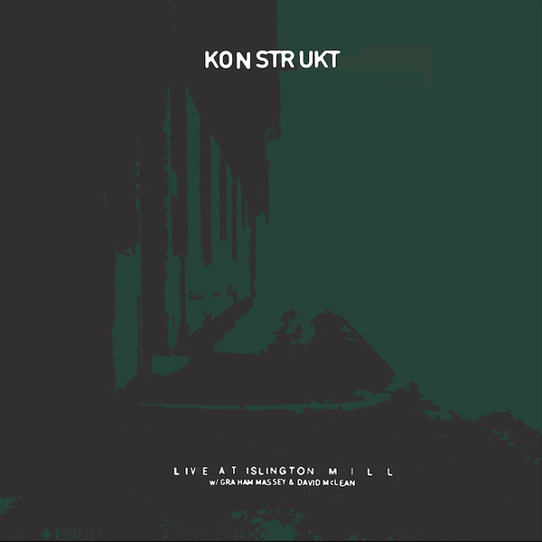 Konstrukt feat. Graham Massey & David Andrew McLean - Live At Islington Mill - LP