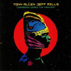 Tony Allen / Jeff Mills - Tomorrow Comes The Harvest - EP
