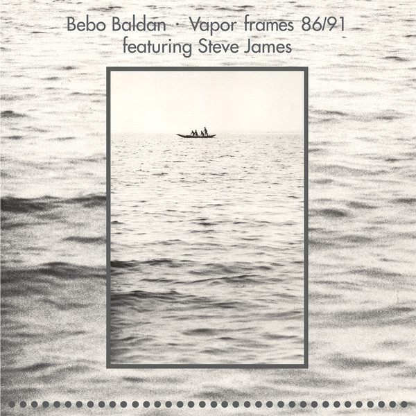 Bebo Baldan Feat. Steve James - Vapour Frames 86/91 - LP