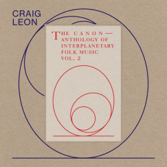 Craig Leon - Anthology Of Interplanetary Folk Music Vol. 2: The Canon - LP