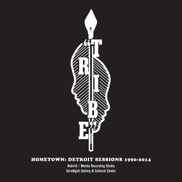 Tribe - Hometown: Detroit Sessions 1990-2014 - 2LP
