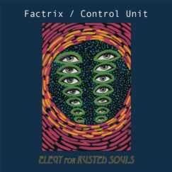 Factrix / Control Unit - Elegy For Rusted Souls - LP+7"
