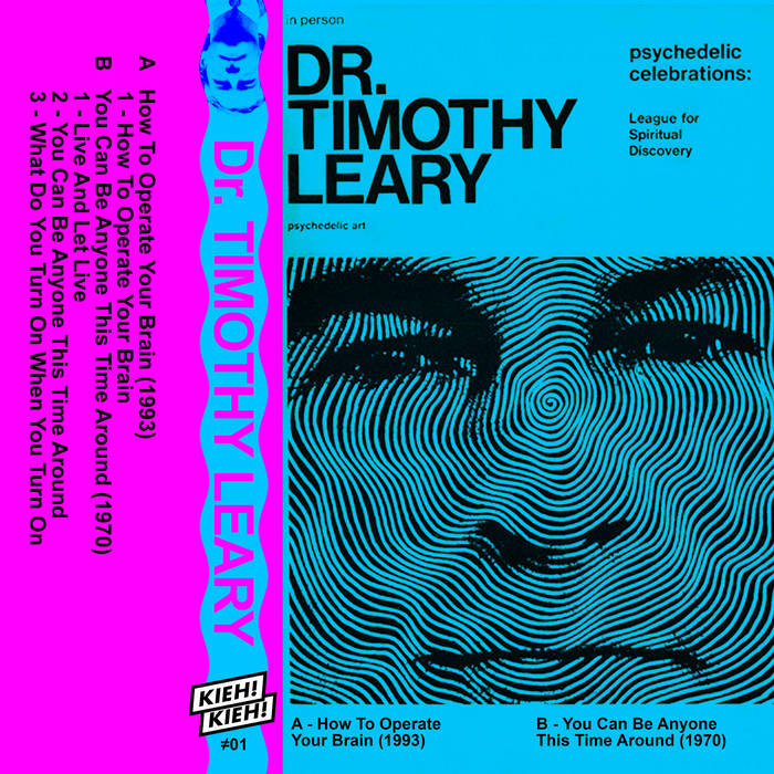 Dr. Timothy Leary - How To Operate Your Brain / You Can Be Anyone This Time Around - K7