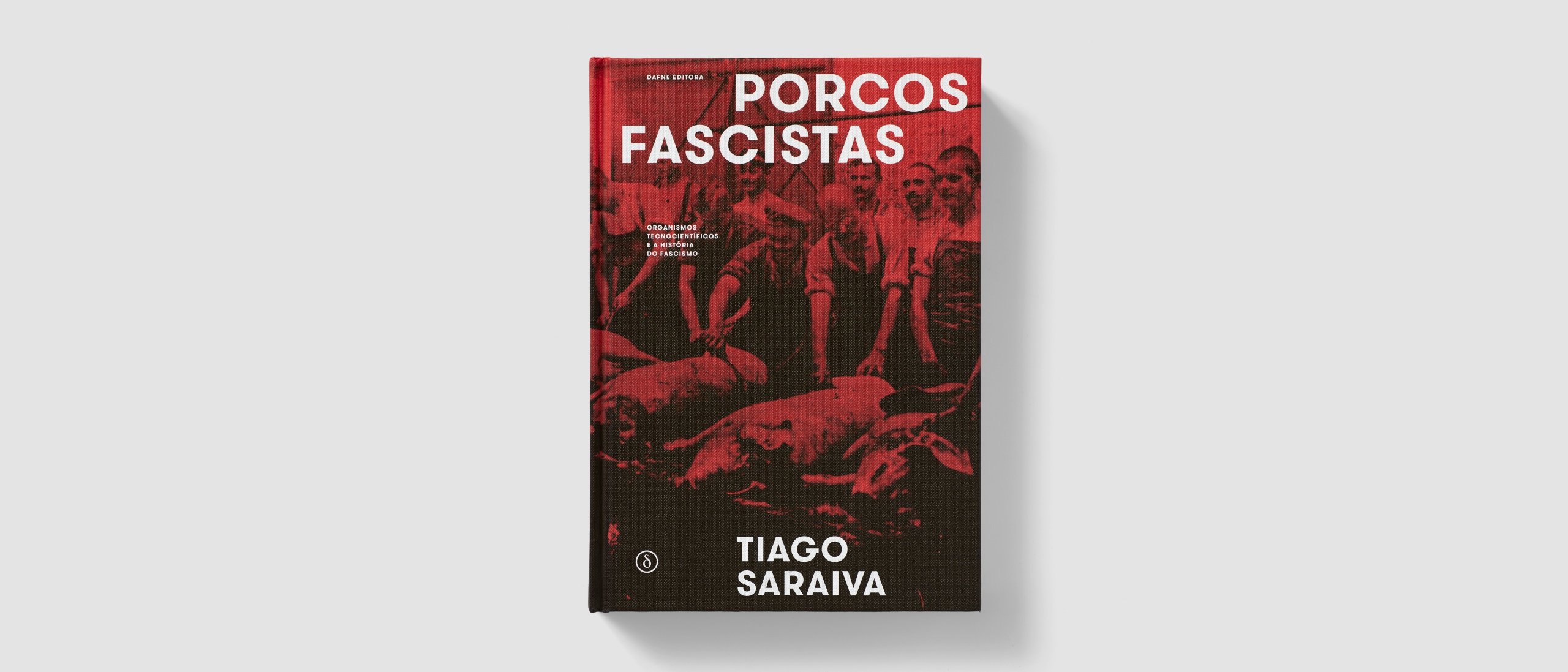 Tiago Saraiva - Porcos Fascistas - Livro (Book)