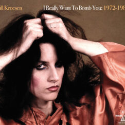 Jill Kroesen - I Really Want To Bomb You: 1972-1984 - 2CD