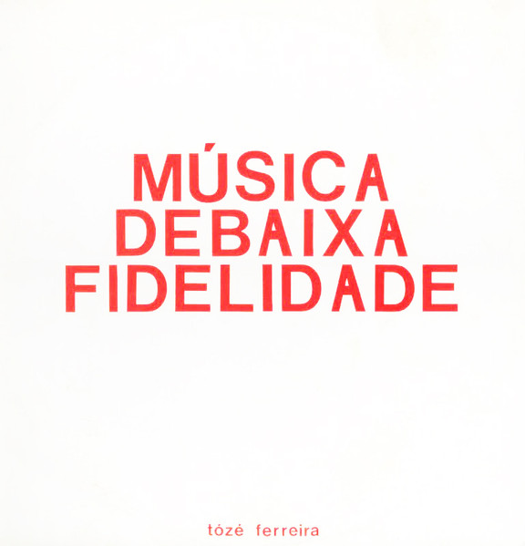 Tózé Ferreira - Música De Baixa Fidelidade - LP