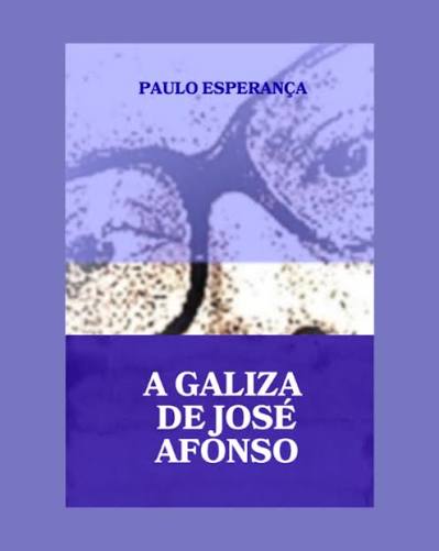 Paulo Esperança - A Galiza De José Afonso - Livro