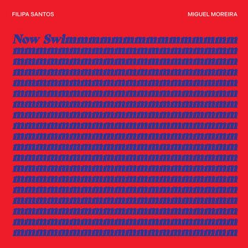 Filipa Santos / Miguel Moreira - Now Swim - LP