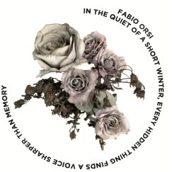 Fabio Orsi - In The Quiet Of A Short Winter, Every Hidden Thing Finds A Voice Sharper Than Memory - LP (White)