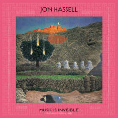 Jon Hassell - Music Is Invisible (Pentimento Volume Three) - LP
